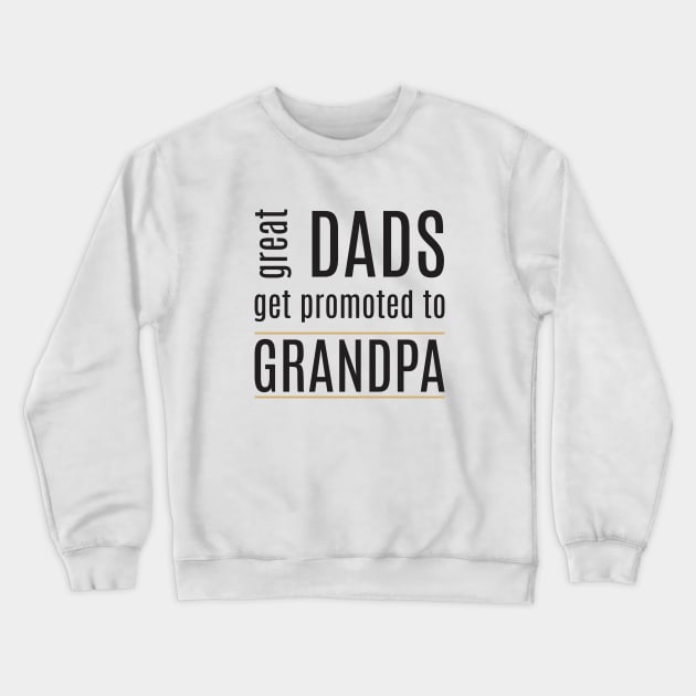 Great dads get promoted to grandpa Crewneck Sweatshirt by C_ceconello